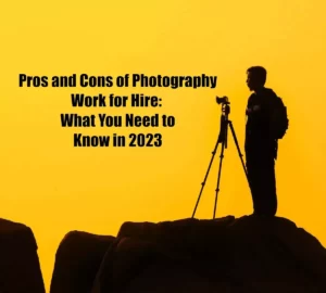 Pros and Cons of Photography Work for Hire