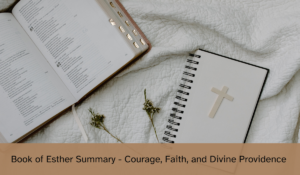Book of Esther Summary - Courage, Faith, and Divine Providence