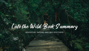 Into the Wild Book Summary - Adventure, Nature, and Self-Discovery