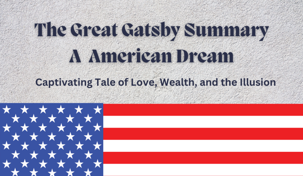 The Great Gatsby Summary - A Captivating Tale of Love, Wealth, and the Illusion of the American Dream